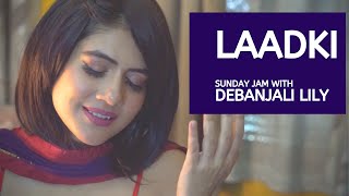Laadki - Angrezi Medium | Irrfan, Kareena, Radhika | Sachin-Jigar | Female Cover by Debanjali Lily