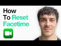How To Reset Facetime On Iphone (2025 Guide)