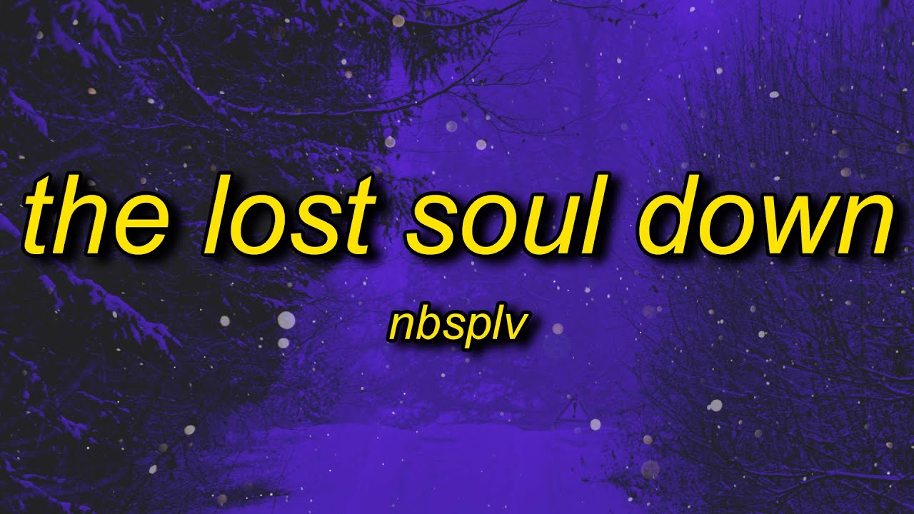 Nbsplv The Lost Soul Down Sped Up Tiktok Version Youtube Music