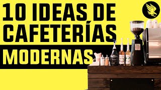 10 Ideas de Cafeterías Modernas