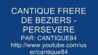 CANTIQUE FRERE DE BEZIERS  - PERSEVERE