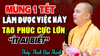 Mùng 1 tết làm được việc này tạo phúc cực lớn \