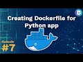 Docker Tutorial Series #7: Creating Dockerfile for Python app