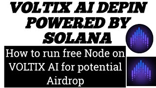 HOW TO RUN FREE VOLTIX AI NODE DEPIN AIRDROP/POTENTIAL AIRDROP POWERED BY SOLANA