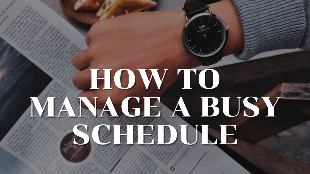 How To Manage A Busy Schedule! ⌚️ | Practical Productivity & Time ...