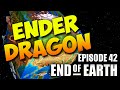 End of Earth | Minecraft Modded Survival Ep 42 | ENDER DRAGON!! (Steve's Galaxy Modpack)