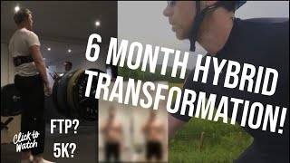 6 Month Hybrid Training Transformation | Before \u0026 After Photos | 5k | FTP