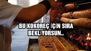 BU KOKOREÇTEN YEMEK İÇİN KUYRUKTA BEKLİYORSUN, KRAL KOKOREÇ HASAN USTA..