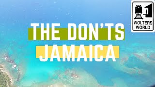 Jamaica: The Don'ts of Visiting Jamaica
