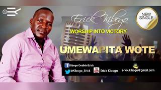 Erick Kibogo- Umewapita Wote (Official audio)