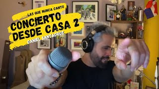 Daniel Santacruz - CONCIERTO DESDE CASA 2 -Las Que Nunca Canto