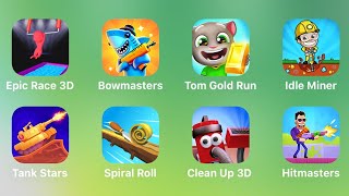 Epic Race 3D, Bowmasters, Tom Gold Run, Idle Miner, Tank Stars, Spiral Roll, Clean Up 3D, Hitmasters