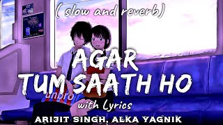 Agar Tum Sath Ho ( Slow and reverb )Lyrics |Arijit Singh, Alka Yagnik| New Lofi song , Romantic song