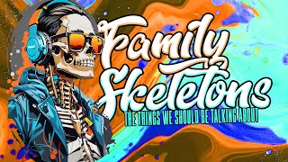 Family Skeletons | Week 5 | 6.9.2024