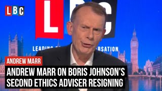 Andrew Marr on Boris Johnson's second ethics adviser resigning | LBC