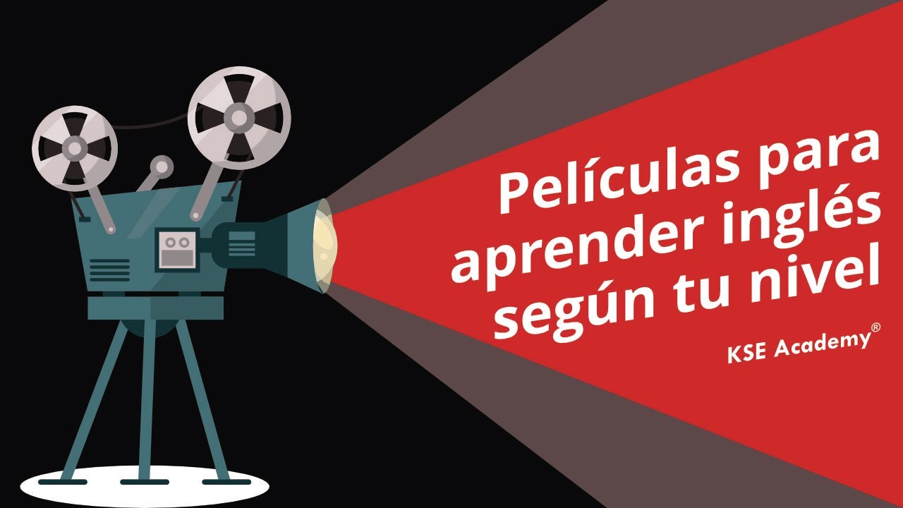 Mejores Películas Para Aprender Inglés Según Tu Nivel Kse Academy