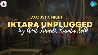 IKTARA (MTV UNPLUGGED) - Amit Trivedi, Kavita Seth | Acoustic Night' 24