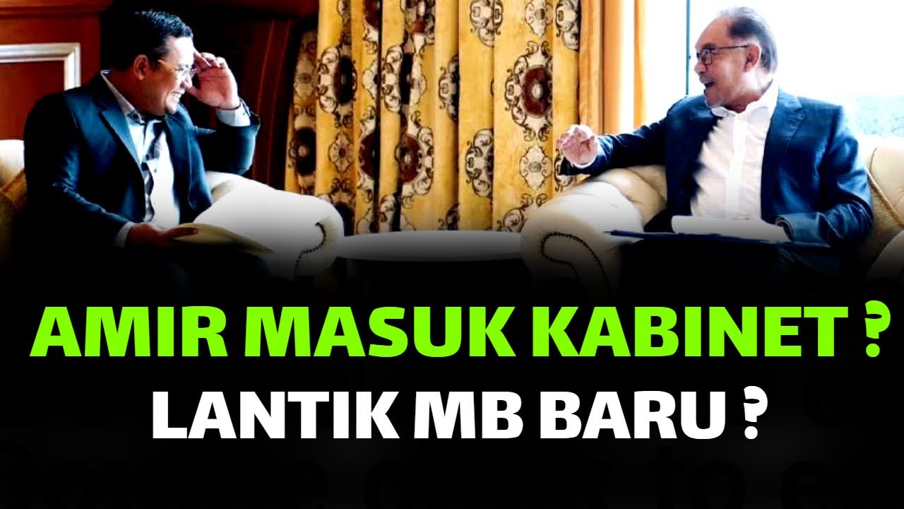 GEMPAR TERKINI🔥AMIR MASUK KABINET ? LANTIK MB BARU ? - YouTube