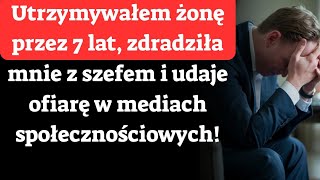 Poświęciłem wszystko, a ona zniszczyła moje życie!