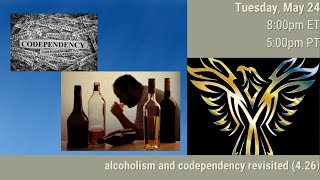 Alcoholism and codependency revisited (4.26, 5/24/2022)