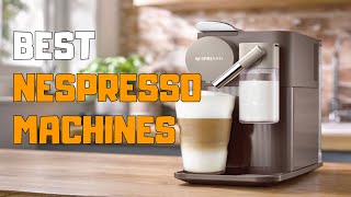 Best Nespresso Machines in 2020 - Top 6 Nespresso Machine Picks