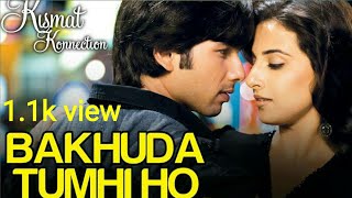 Bakhuda Tumhi Ho - Kismat Konnection | Shahid Kapoor & Vidya balan | Rahul Sonawane