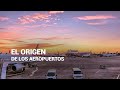 #MáquinaDelTiempo | El origen de los aeropuertos