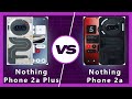 Nothing Phone 2a Plus vs Nothing Phone 2a: Detailed Comparison