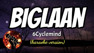 BIGLAAN - 6CYCLEMIND (karaoke version)