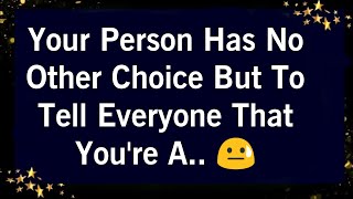 YOUR PERSON HAS NOT OTHER CHOICE BUT TO TELL EVERYONE THAT YOU'RE A...🫢