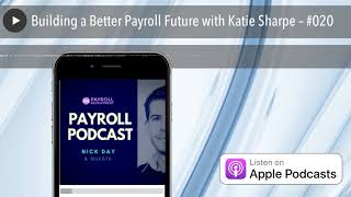 Building a Better Payroll Future with Katie Sharpe – #020