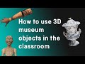 How to use 3D museum objects in the classroom | Science Museum Group Learning Resources