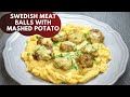 Swedish Meatballs with Mashed Potatoes