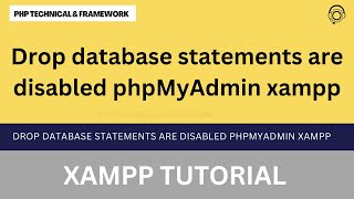 Drop database statements are disabled phpMyAdmin xampp || "DROP DATABASE" statements are disabled