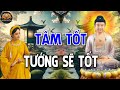 Người Có TÂM TỐT Tướng Mạo Tự Nhiên Sẽ Đẹp Lộ Ra| An Nhiên Hạnh Phúc