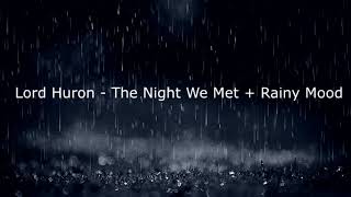 Lord Huron-The Night We Met + Rainy Mood