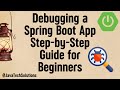 Debugging a Spring Boot App: Step-by-Step Guide for Beginners (2024)