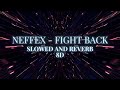 NEFFEX - FIGHT BACK ( SLOWED AND REVERB + 8D ) | S.A.R.S 99