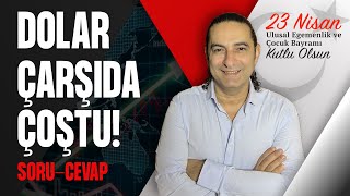 Dolar Çarşı’da Coştu! Soru/Cevap!