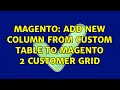 Magento: Add new column from custom table to magento 2 customer grid