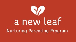 Nurturing Parenting Program | A New Leaf