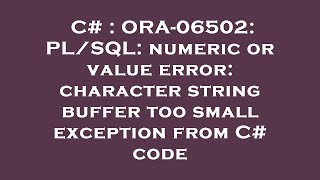 C# : ORA-06502: PL/SQL: numeric or value error: character string buffer too small exception from C#