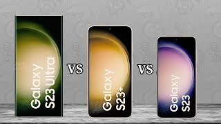 Samsung Galaxy S23 Ultra vs Samsung Galaxy S23 Plus vs Samsung Galaxy S23 Comparison