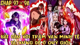 FULL CHAP 97 - 98 | Bắt Đầu Với Trăm Vạn Minh Tệ, Dựa Vào Hệ Thống Thần Hào Ta Xưng Đế Quỷ Giới