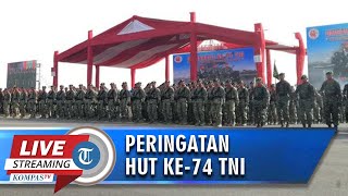 🔴LIVE STREAMING HUT ke-74 TNI, Angkat Tema "TNI Profesional Kebanggaan Rakyat"