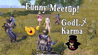 Funny Meetup With GodL乄Karma 😂 || Epic Funny Ending || PUBG Mobile