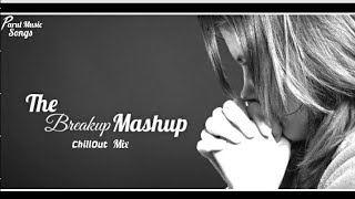 The Breakup Mashup | B PREAK Mashup Bewafaai | Heart Broken Mashup ChillOut | Parul Music Songs