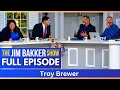 The Jim Bakker Show with Troy Brewer Day 1 (FULL EPISODE)