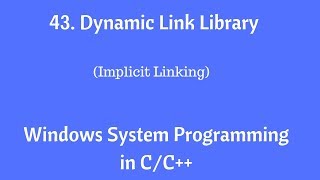 43 . Dynamic Link Library (DLL) - Windows System Programming in C/C++