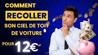 COMMENT RECOLLER SON CIEL DE TOIT DE VOITURE POUR 12 EUROS !!!!!